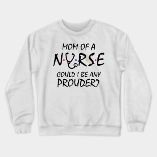 Mom of a Nurse Crewneck Sweatshirt